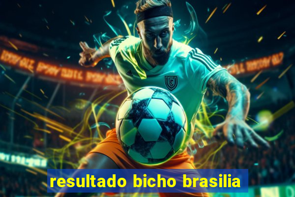 resultado bicho brasilia